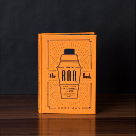 The Essential Bar Book: An A-to-Z Guide to Spirits, Cocktails, and Wine